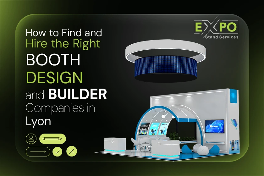 How to Find and Hire the Right Booth Design and Builder Companies in Lyon
