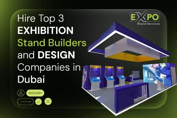 Top 3 Exhibition Stand Design Company in Dubai