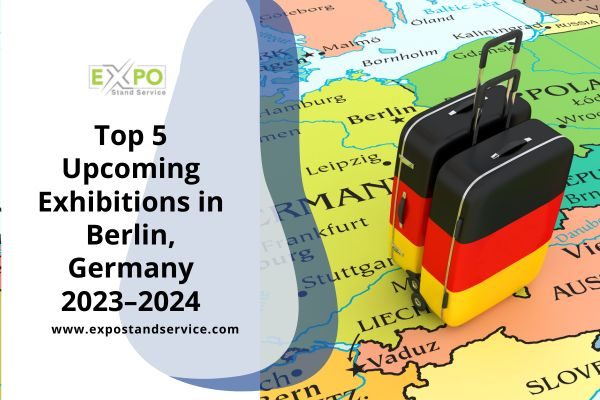 Top 5 Upcoming Exhibitions in Berlin, Germany 2023–2024